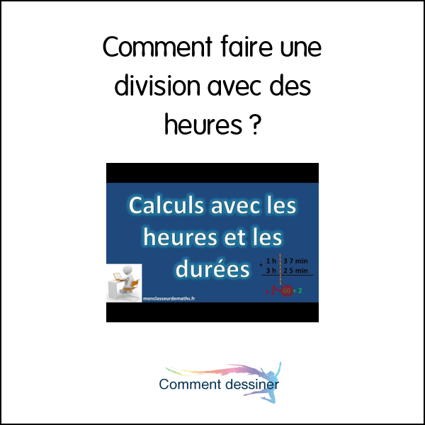 Comment faire une division avec des heures